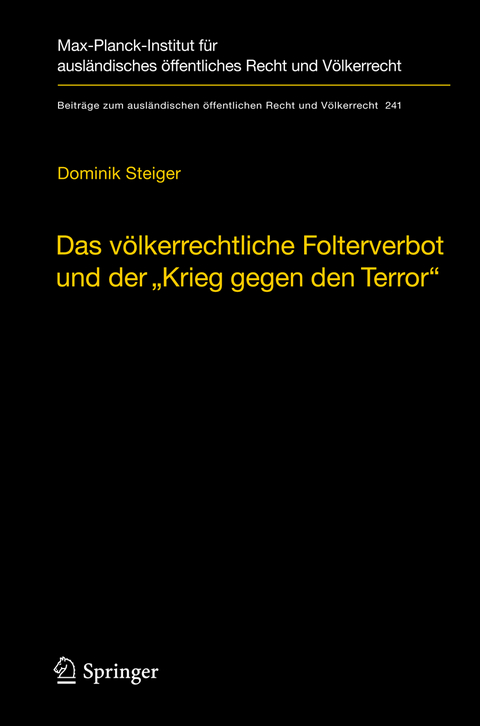 Das völkerrechtliche Folterverbot und der "Krieg gegen den Terror" - Dominik Steiger