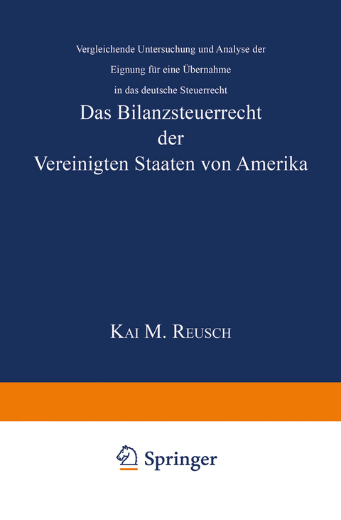 Das Bilanzsteuerrecht der Vereinigten Staaten von Amerika - Kai M. Reusch