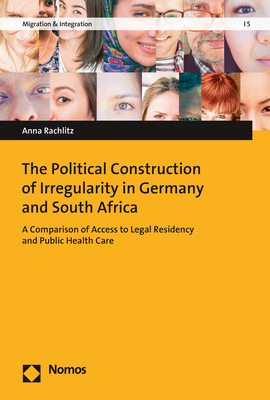 The Political Construction of Irregularity in Germany and South Africa - Anna Rachlitz