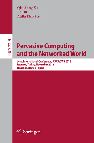 Pervasive Computing and the Networked World - Qiaohong Zu; Bo Hu; Atilla Elci
