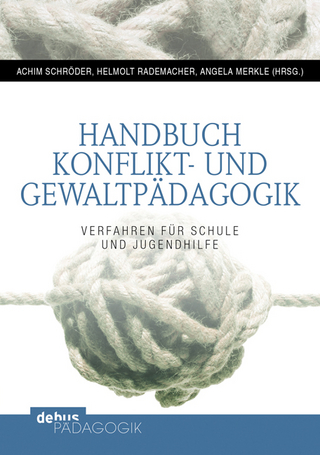 Handbuch Konflikt- und Gewaltpädagogik - Achim Schröder; Helmolt Rademacher; Angela Merkle