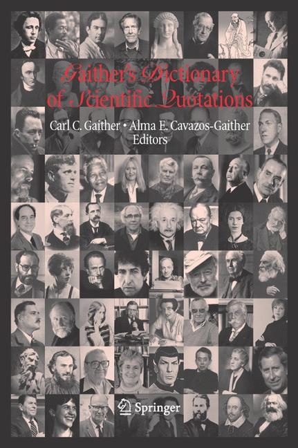 Gaither's Dictionary of Scientific Quotations - Carl C. Gaither, Alma E. Cavazos-Gaither