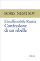 L’inafferrabile Russia. Confessione di un ribell - Nemtsov Boris