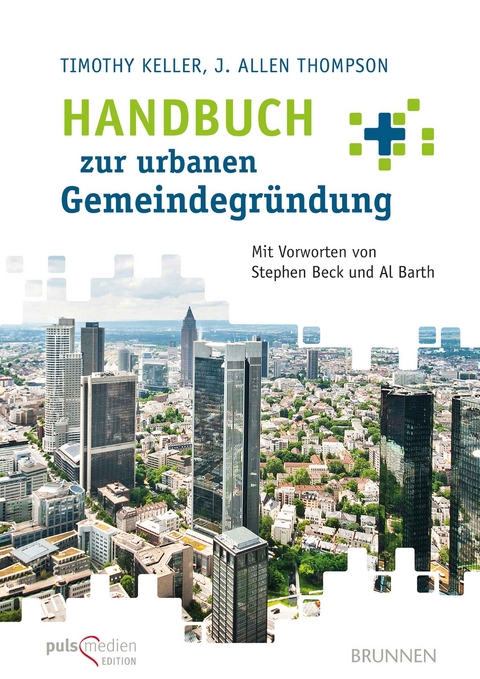 Handbuch zur urbanen Gemeindegründung - Timothy Keller, J. Allen Thompson