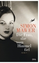 Die Frau, die vom Himmel fiel: Roman Simon Mawer Author