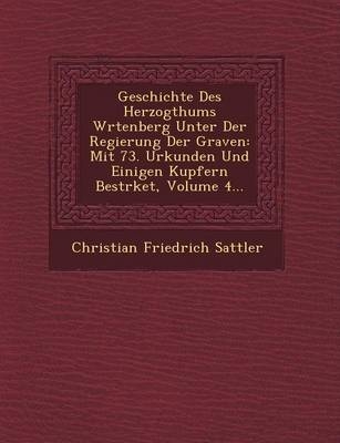 Geschichte Des Herzogthums W Rtenberg Unter Der Regierung Der Graven - Christian Friedrich Sattler