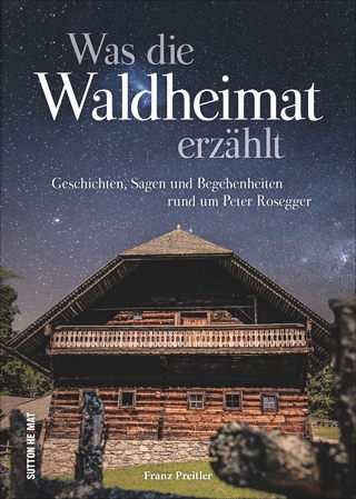 Was die Waldheimat erzählt - Franz Preitler
