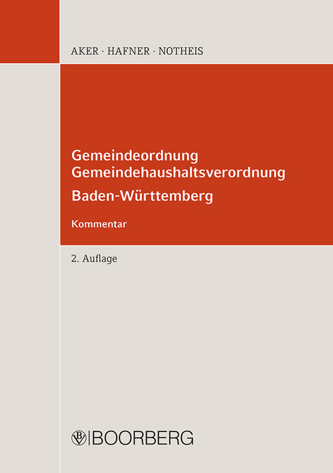 Gemeindeordnung, Gemeindehaushaltsverordnung Baden-Württemberg - Bernd Aker, Wolfgang Hafner, Klaus Notheis