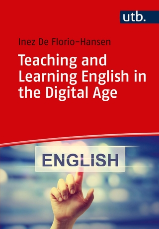Teaching and Learning English in the Digital Age - Inez De Florio-Hansen