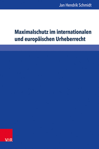 Maximalschutz im internationalen und europäischen Urheberrecht - Jan Hendrik Schmidt