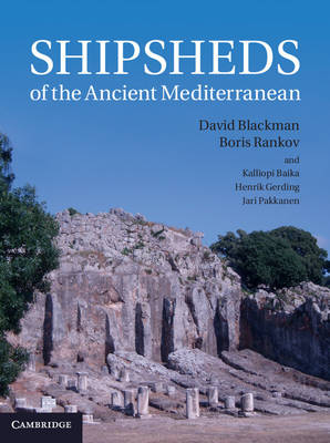 Shipsheds of the Ancient Mediterranean - David Blackman; Boris Rankov