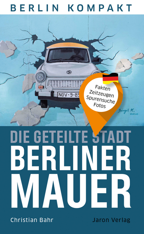 Die geteilte Stadt – Berliner Mauer - Christian Bahr