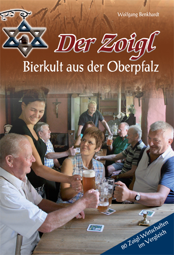 Der Zoigl - Bierkult aus der Oberpfalz - Wolfgang Benkhardt