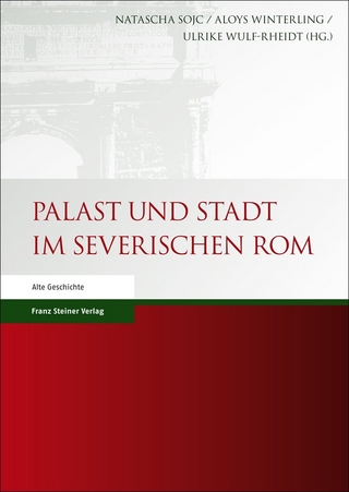 Palast und Stadt im severischen Rom - Natascha Sojc; Aloys Winterling; Ulrike Wulf-Rheidt