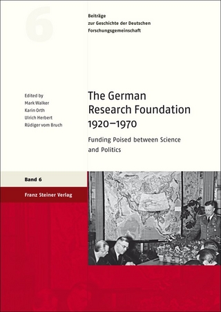 The German Research Foundation 1920?1970 - Mark Walker; Karin Orth; Ulrich Herbert; Rüdiger vom Bruch