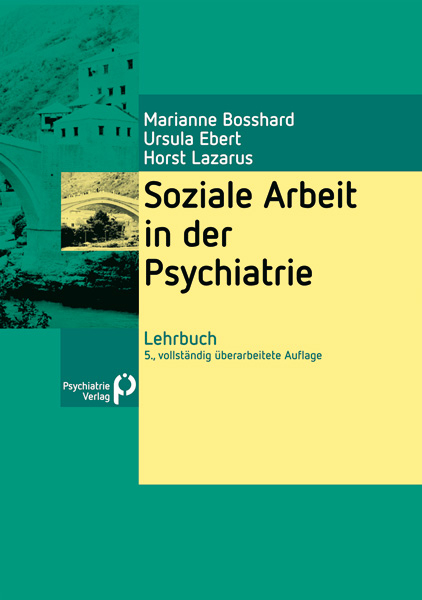 Soziale Arbeit in der Psychiatrie - Marianne Bosshard, Ursula Ebert, Horst Lazarus