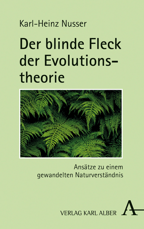 Der blinde Fleck der Evolutionstheorie - Karl-Heinz Nusser