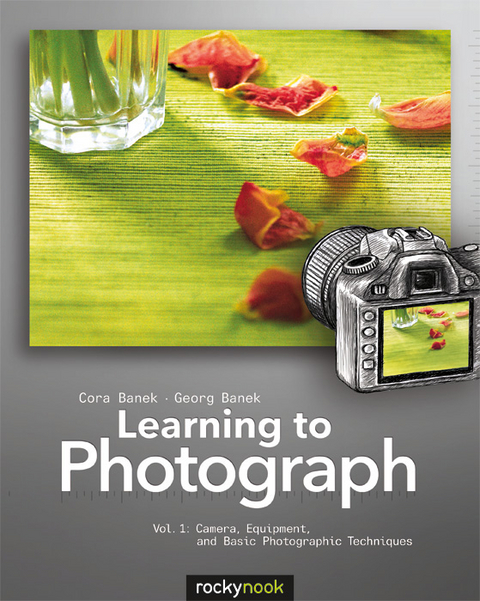 Learning to Photograph – Volume 1 - Cora Banek, George Banek