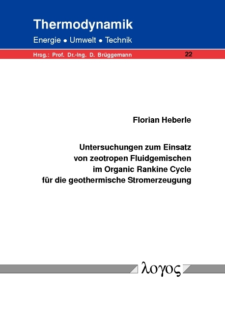Untersuchungen zum Einsatz von zeotropen Fluidgemischen im Organic Rankine Cycle für die geothermische Stromerzeugung - Florian Heberle