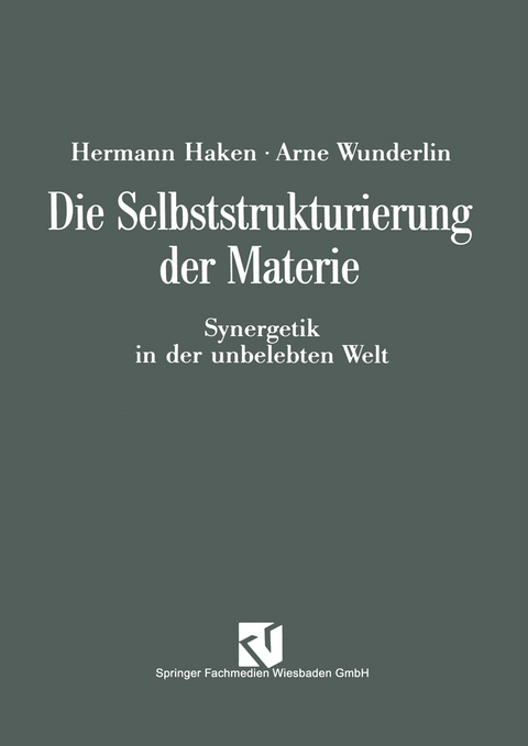 Die Selbststrukturierung der Materie - Arne Wunderlin