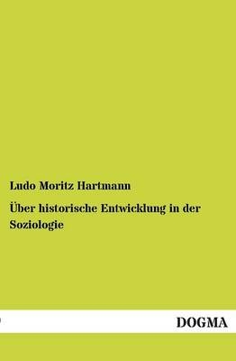 Über historische Entwicklung in der Soziologie - Ludo Moritz Hartmann