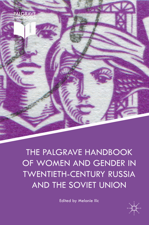 The Palgrave Handbook of Women and Gender in Twentieth-Century Russia and the Soviet Union - 