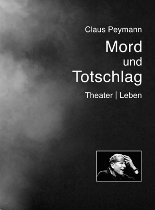 Mord und Totschlag - Claus Peymann; Jutta Ferbers; Anke Geidel; Miriam Lüttgemann; Sören Schultz