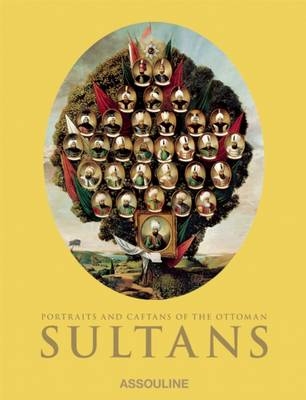 Portraits and Caftans of the Ottoman Sultans - Nurhan Atasoy