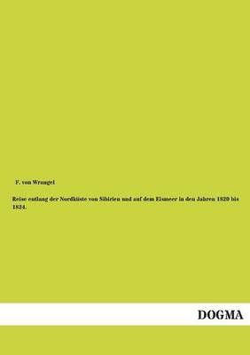Reise entlang der Nordküste von Sibirien und auf dem Eismeer in den Jahren 1820 bis 1824. Bd.2 - Ferdinand von Wrangel