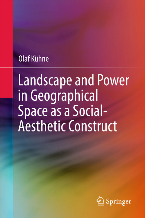Landscape and Power in Geographical Space as a Social-Aesthetic Construct - Olaf Kühne