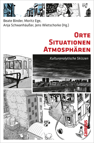 Orte - Situationen - Atmosphären - Beate Binder; Moritz Ege; Anja Schwanhäußer; Jens Wietschorke