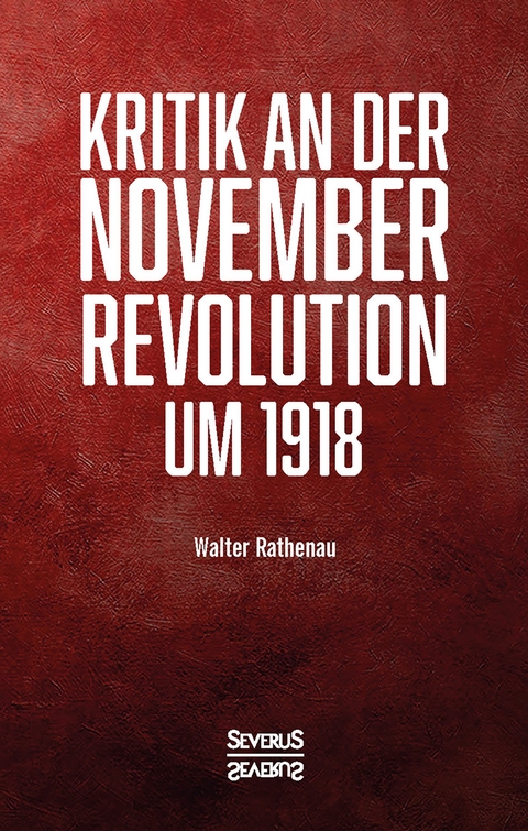 Kritik an der Novemberrevolution um 1918 - Walter Rathenau
