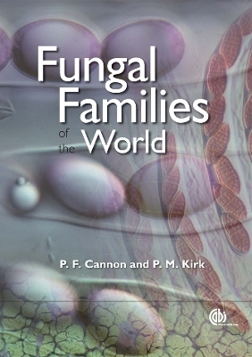Fungal Families of the World - Paul Cannon; Paul Kirk