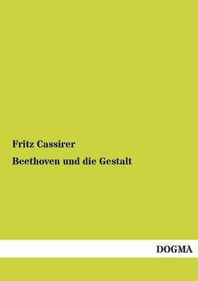 Beethoven und die Gestalt - Fritz Cassirer