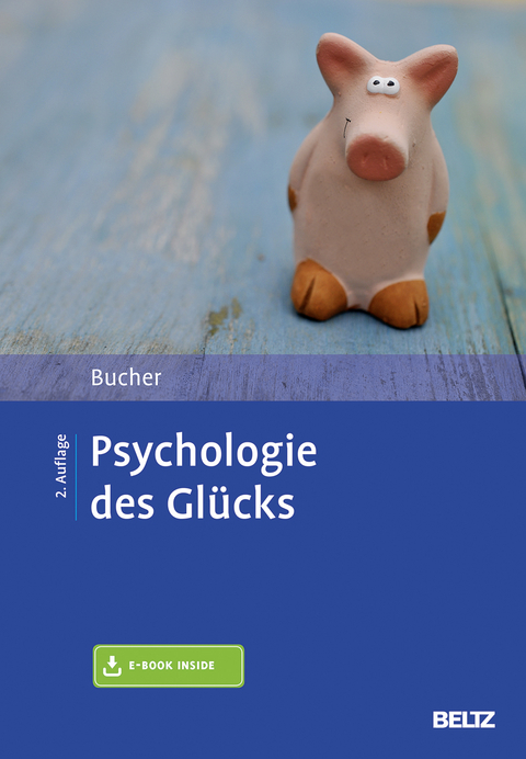 Psychologie des Glücks - Anton Bucher