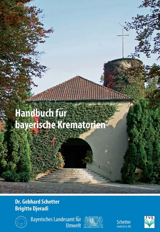 Handbuch für bayerische Krematorien - Gebhard Schetter; Brigitte Djeradi
