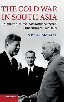 The Cold War in South Asia - Paul M. McGarr