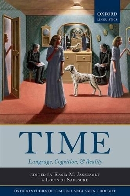 Time: Language, Cognition & Reality - Kasia M. Jaszczolt; Louis de Saussure