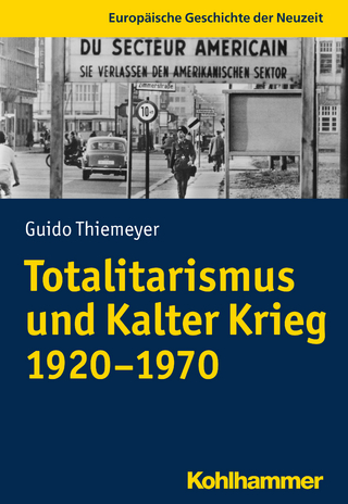 Totalitarismus und Kalter Krieg (1920-1970) - Guido Thiemeyer