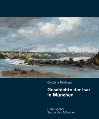 Geschichte der Isar in München - Christine Rädlinger
