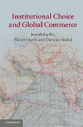 Institutional Choice and Global Commerce - Joseph Jupille; Walter Mattli; Duncan Snidal