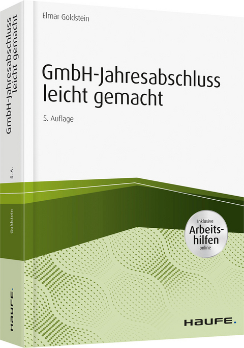 GmbH-Jahresabschluss leicht gemacht - inkl. Arbeitshilfen online - Elmar Goldstein