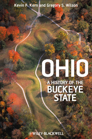 Ohio ? A History of the Buckeye State - Kevin F. Kern; Gregory S. Wilson