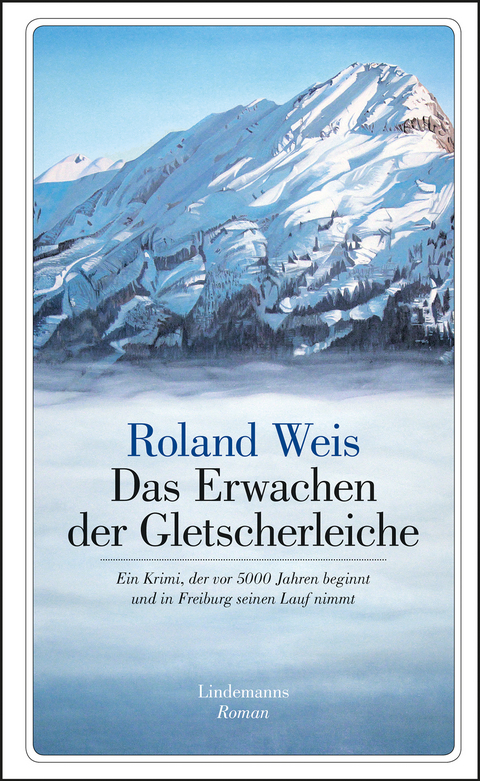 Das Erwachen der Gletscherleiche - Roland Weis