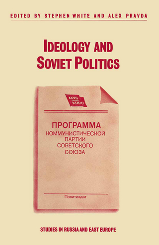Ideology and Soviet Politics - Alex Pravda; Stephen White