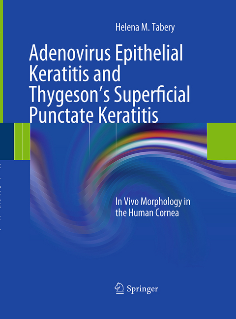 Adenovirus Epithelial Keratitis and Thygeson's Superficial Punctate Keratitis - Helena M. Tabery