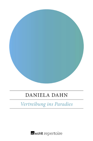 Vertreibung ins Paradies - Daniela Dahn