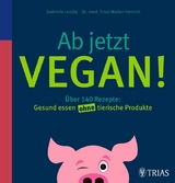 Ab jetzt vegan! -  Ernst Walter Henrich,  Gabriele Lendle,  SkinIdent AG