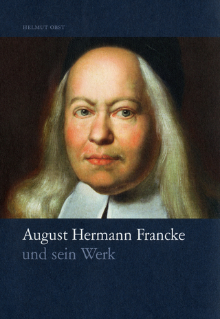 August Hermann Francke und sein Werk - Helmut Obst