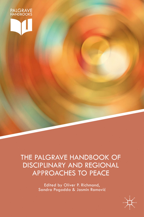 The Palgrave Handbook of Disciplinary and Regional Approaches to Peace - 